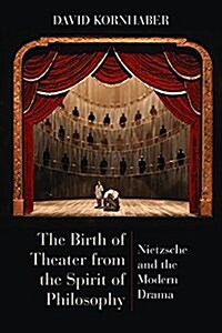 The Birth of Theater from the Spirit of Philosophy: Nietzsche and the Modern Drama (Paperback)