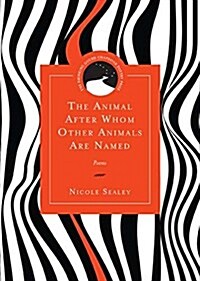 The Animal After Whom Other Animals Are Named: Poems (Paperback)