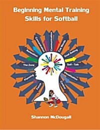Beginning Mental Training Skills for Softball (Paperback)