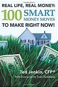 Real Life, Real Money: 100 Smart Money Moves To Make Right NOW! (Paperback)