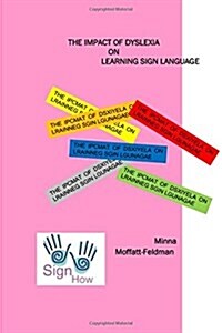 The Impact of Dyslexia on Learning Sign Langauge (Paperback)