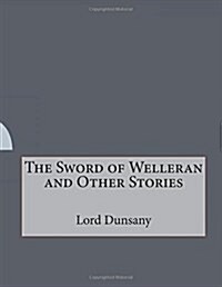 The Sword of Welleran and Other Stories (Paperback)