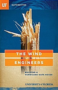 The Wind Engineers: Building a Hurricane-Safe House (Paperback)