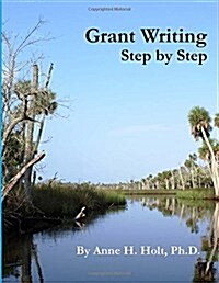 Grant Writing Step by Step: A Simple, Straightforward Guidebook for Getting the Money You Need. (Paperback)