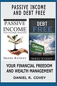 Passive Income: Passive Income and Debt Free. Your Financial Freedom and Wealth Management (Online Business, Passive Income Online, Ma (Paperback)