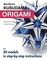 Modern Kusudama Origami: Designs for Modular Origami Lovers (Paperback)