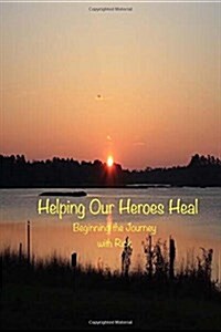 Helping Our Heroes Heal: The Ins and Outs of Ptsd in Detail (Paperback)