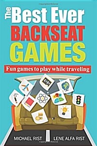 The Best Ever Back Seat Games: Fun games to play while you are traveling (Paperback)