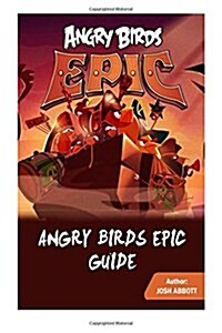 Angry Birds Epic Guide: Beat Levels and Get Tons of Coins! (Paperback)