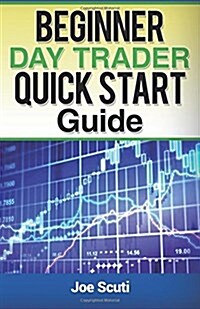 Beginner Day Trader Quick $tart Guide (Paperback)