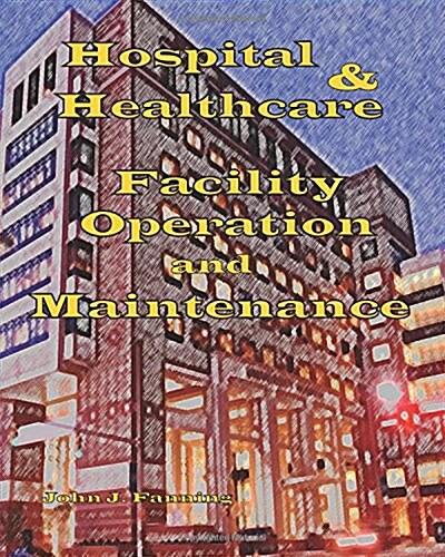 Hospital & Healthcare Facility Operation & Maintenance (Paperback)
