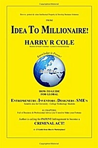 From Idea to Millionaire: How to Protect and Value Your Intellectual Property and Business Scheme (Paperback)
