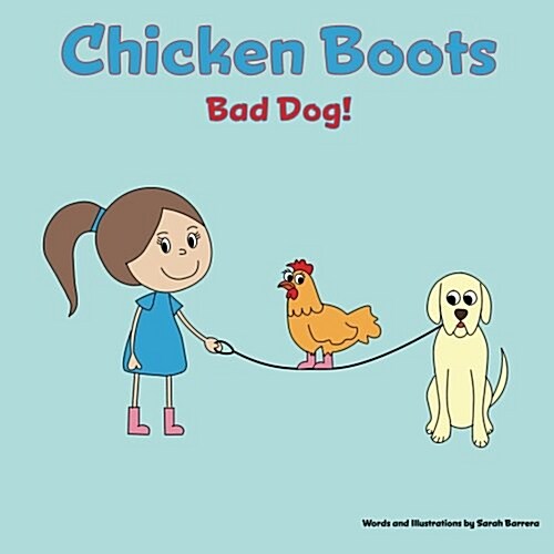 Chicken Boots: Bad Dog! (Paperback)