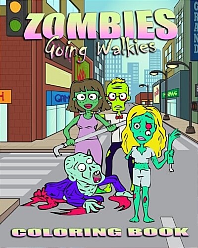 Zombie Coloring Book: Zombies Going Walkies (Paperback)