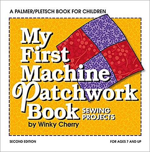 My First Machine Patchwork Book Kit: Sewing Projects (Paperback, 2, Second Edition)