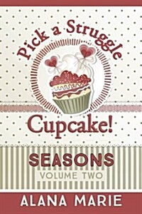 Pick a Struggle Cupcake: Seasons (Paperback)