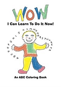 Wow ABC I Can Learn to Do It Now: An ABC Coloring Book (Paperback)