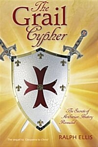 The Grail Cypher: The Secrets of Arthurian History Revealed (Paperback)