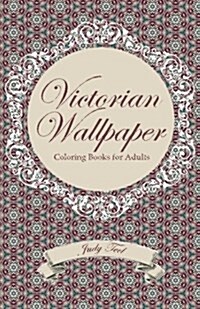 Victorian Wallpaper, Volume 1: A Pocket-Sized Coloring Book for Adults (Paperback)