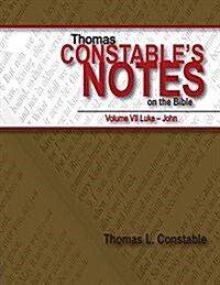 Thomas Constables Notes on the Bible: Vol. 7 Luke-John (Paperback)