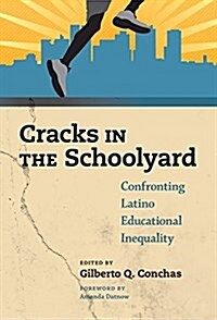 Cracks in the Schoolyard--Confronting Latino Educational Inequality (Paperback)