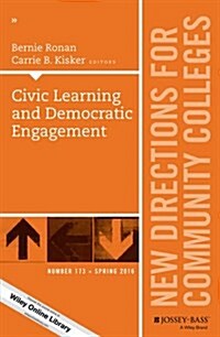 Civic Learning and Democratic Engagement: New Directions for Community Colleges, Number 173 (Paperback)