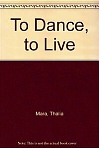 To Dance, to Live (Hardcover)