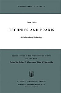 Technics and Praxis: A Philosophy of Technology (Paperback, 1979)
