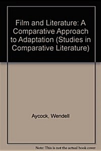 Film and Literature: A Comparative Approach to Adaptation (Hardcover)