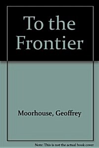 To the Frontier (Hardcover, Large Print)