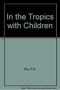 In the Tropics With Children (Paperback)