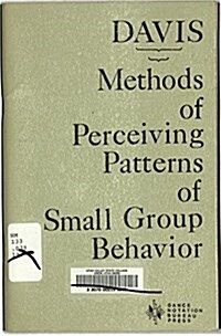 Methods of Perceiving Patterns of Small Group Behavior (Paperback)
