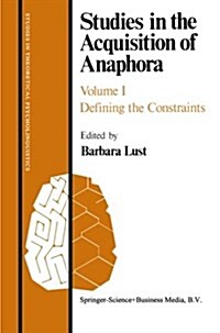 Studies in the Acquisition of Anaphora: Defining the Constraints (Paperback, Softcover Repri)