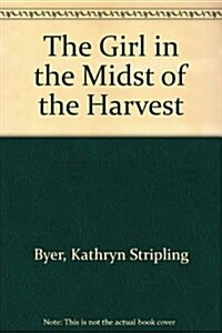 The Girl in the Midst of the Harvest (Hardcover)