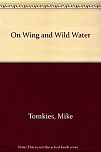 On Wing and Wild Water (Hardcover, Large Print)