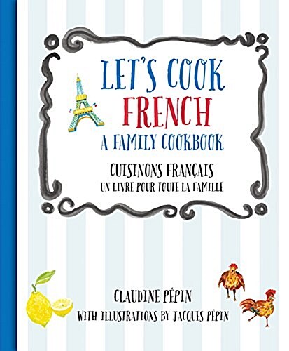 Lets Cook French, a Family Cookbook: Cuisinons Francais, Un Livre Pour Toute La Famille (Hardcover)