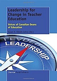 Leadership for Change in Teacher Education: Voices of Canadian Deans of Education (Hardcover)