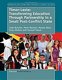 Timor-Leste: Transforming Education Through Partnership in a Small Post-Conflict State (Hardcover)