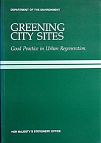 Greening City Sites Practice in Urban Regeneration (Paperback)
