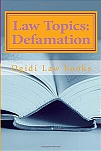 Law Topics: Defamation: Everything Law Students Require to Understand the Important Issues in Defamation Law (Paperback)