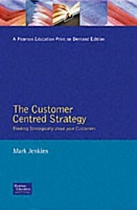 The Customer Centred Strategy (Paperback)