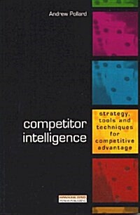 The Competitive Advantage of Competitor Intelligence : The strategies, tactics & tools for gathering businessintelligence (Paperback)