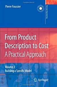 From Product Description to Cost: A Practical Approach : Volume 2: Building a Specific Model (Paperback, Softcover reprint of hardcover 1st ed. 2006)