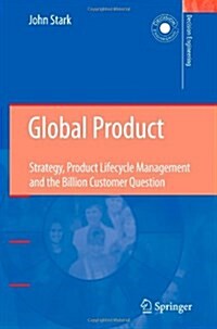 Global Product : Strategy, Product Lifecycle Management and the Billion Customer Question (Paperback, Softcover reprint of hardcover 1st ed. 2007)