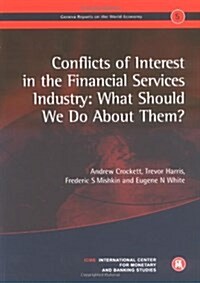 Conflicts of Interest in the Financial Services Industry: What Should We Do About Them? : Geneva Reports on the World Economy 5 (Paperback)