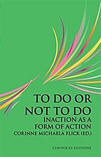 To Do or Not to Do : Inaction as a Form of Action (Paperback)
