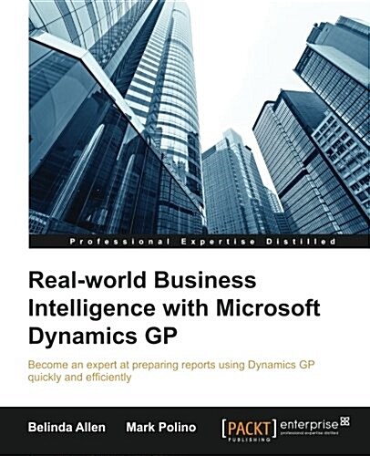 Real-World Business Intelligence with Microsoft Dynamics GP (Paperback)