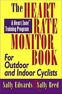 The Heart Rate Monitor Book for Outdoor or Indoor Cyclists (Heart Zone Training Program Series) (Paperback, Bk&CD-Rom)