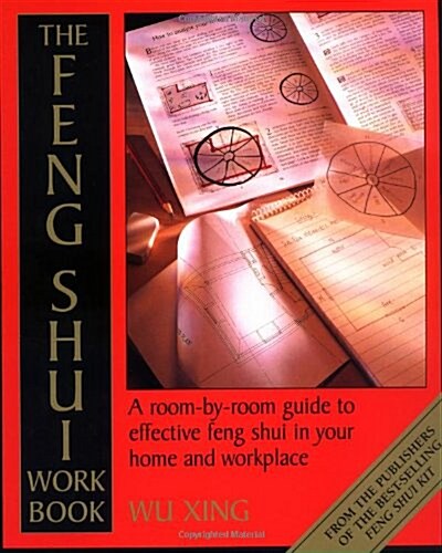 The Feng Shui Workbook: A Room-By-Room Guide to Effective Feng Shui in Your Home and Workplace (Paperback, 1st)