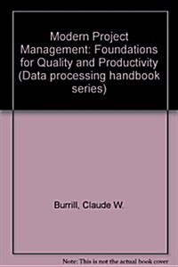 Modern Project Management: Foundations for Quality and Productivity (The Data processing handbook series) (Hardcover)